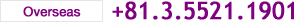 International +81.3.5521.1901
